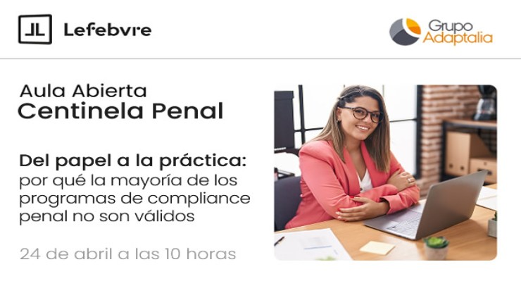 Webinar gratuito de Lefebvre y Adaptalia: "Del papel a la práctica: por qué la mayoría de los programas de compliance penal no son válidos"